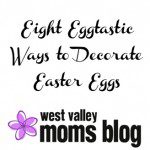 West Valley Moms Blog Easter Eggs 2