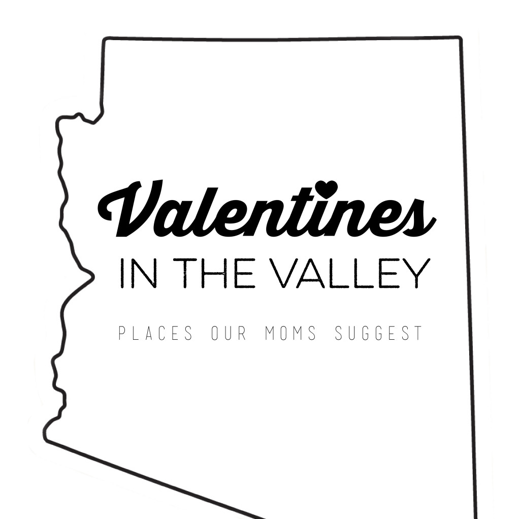 Valentines in the Valley – Places Our Moms Suggest