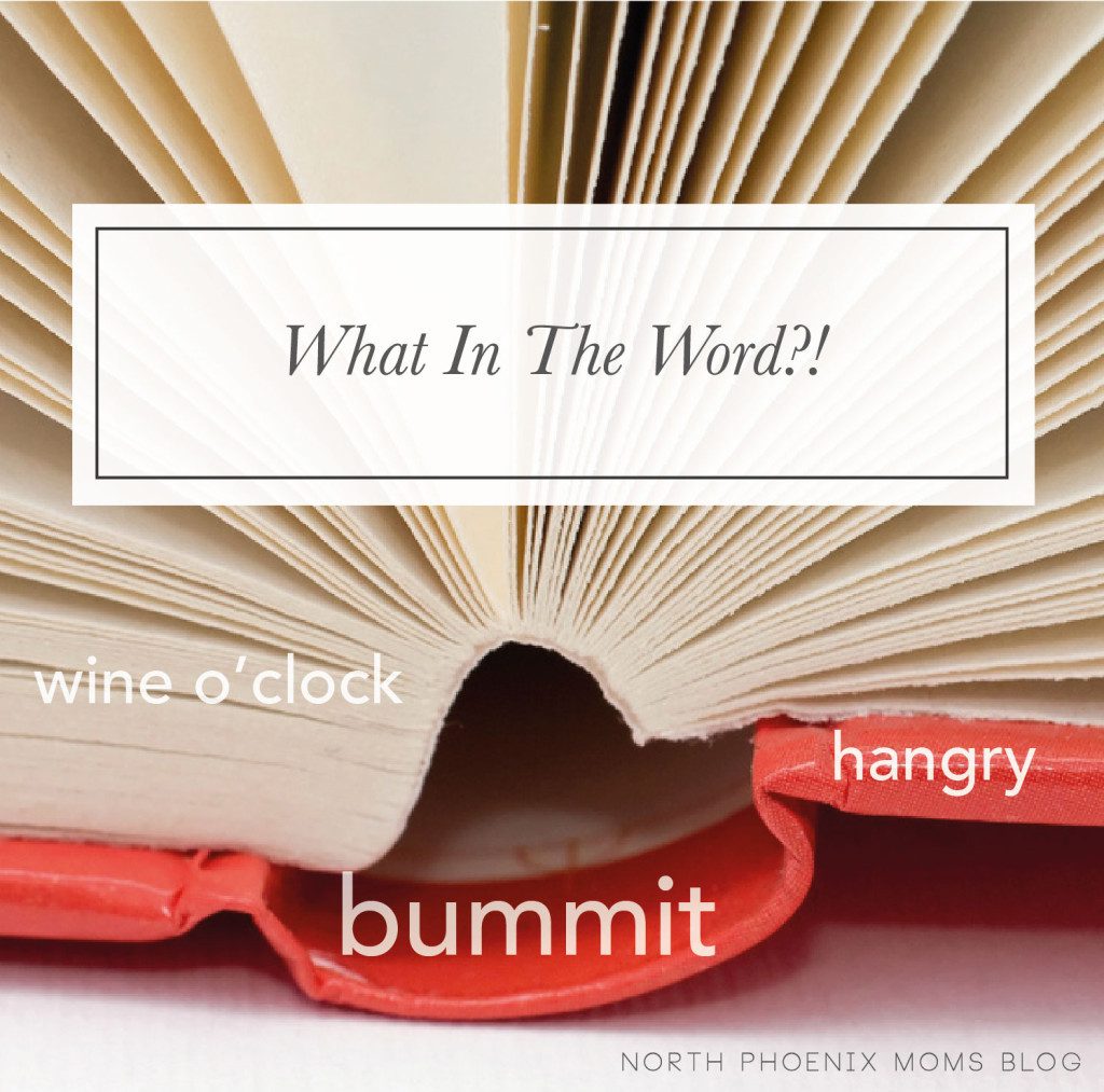 North Phoenix Moms Blog - What In The Word - Oxford Dictionary - Words of the Year - New Words - Dictionary Words - Hangry - Wine O' Clock.jpg