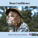 I’m missing my Mom Confidence