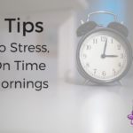 5 Tips to Being an On Time Parent