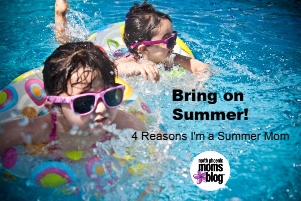 Bring on Summer! 4 Reasons I’m a Summer Mom
