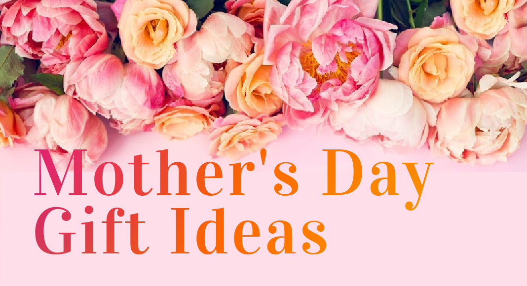 Mother's Day Gift Guide 2021